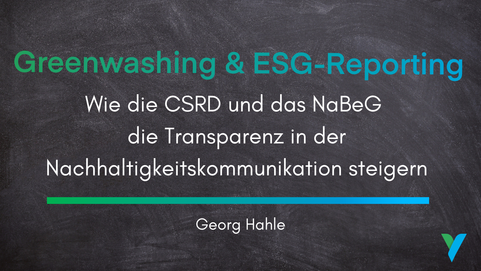 Greenwashing und ESG-Reporting: Wie die CSRD und das NaBeG die Transparenz in der Nachhaltigkeitskommunikation steigern